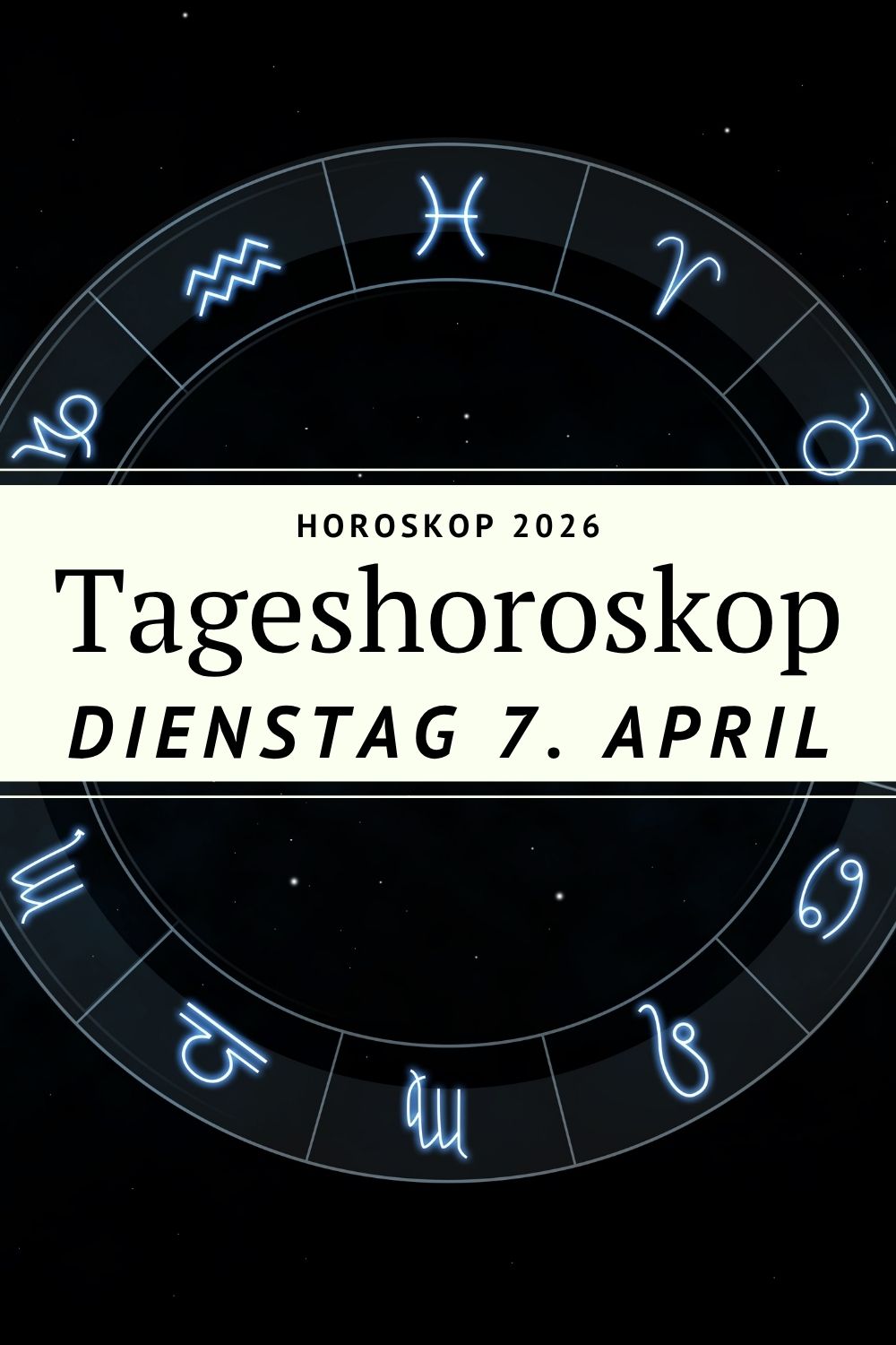 Horoskop 7 April 2026, Tageshoroskop 7 April, Horoskop heute, Sternzeichen April 2026, Steinbock Mond Bedeutung, Mars Uranus Sextil, Astrologie April 2026, Horoskop Widder Stier Zwillinge Krebs, Liebeshoroskop April 2026, astrologische Prognose heute