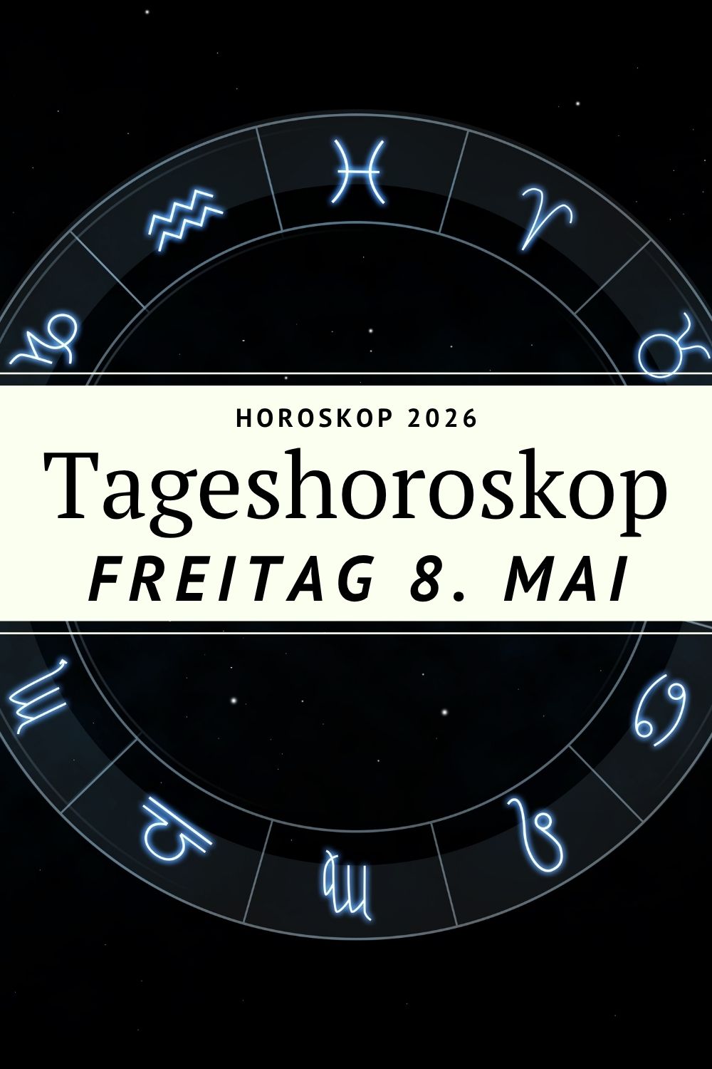 Horoskop 8 Mai 2026, Horoskop Freitag 8 Mai, Tageshoroskop 8 Mai 2026, Sternzeichen Horoskop heute, Astrologie Mai 2026, Horoskop Widder Stier Zwillinge Krebs Löwe Jungfrau Waage Skorpion Schütze Steinbock Wassermann Fische, Horoskop Liebe Karriere 2026, Pluto rückläufig Wassermann, Venus Zwillinge Horoskop, Sonne Stier Bedeutung, Jupiter Krebs Astrologie, Tagesbotschaft Sternzeichen, spirituelles Horoskop heute