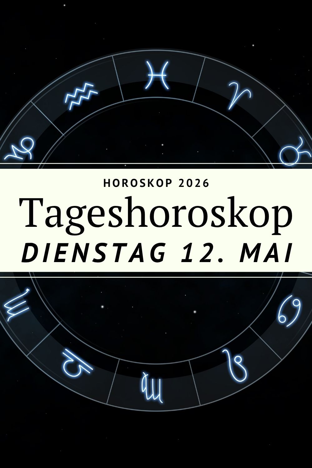 Horoskop 12 Mai 2026, Tageshoroskop 12 Mai 2026, Horoskop heute, Sternzeichen Horoskop, Horoskop Dienstag 12 Mai 2026, astrologische Vorschau Mai 2026, Widder Horoskop, Stier Horoskop, Zwillinge Horoskop, Krebs Horoskop, Löwe Horoskop, Jungfrau Horoskop, Waage Horoskop, Skorpion Horoskop, Schütze Horoskop, Steinbock Horoskop, Wassermann Horoskop, Fische Horoskop, Vollmond Skorpion 2026, Merkur in Zwillinge, Venus in Zwillinge, Pluto rückläufig Wassermann, astrologische Energien Mai 2026, spirituelles Horoskop, Liebeshoroskop 2026, deno licina horoskop