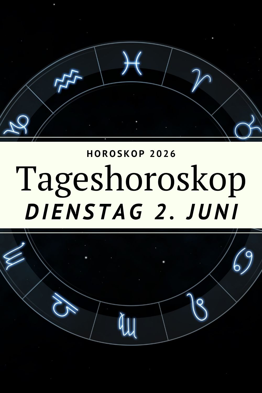 Horoskop 2. Juni 2026, Tageshoroskop 2. Juni 2026, Horoskop heute, Horoskop Dienstag, Sternzeichen Horoskop, Tageshoroskop alle Sternzeichen, astrologische Prognose Juni 2026, Widder Horoskop heute, Stier Horoskop heute, Zwillinge Horoskop heute, Krebs Horoskop heute, Löwe Horoskop heute, Jungfrau Horoskop heute, Waage Horoskop heute, Skorpion Horoskop heute, Schütze Horoskop heute, Steinbock Horoskop heute, Wassermann Horoskop heute, Fische Horoskop heute, Liebe Horoskop Juni 2026, deno licina Horoskop, Horoskop Deutschland, Tagesenergie 2 Juni 2026, Astrologie heute, kosmische Energien Juni 2026