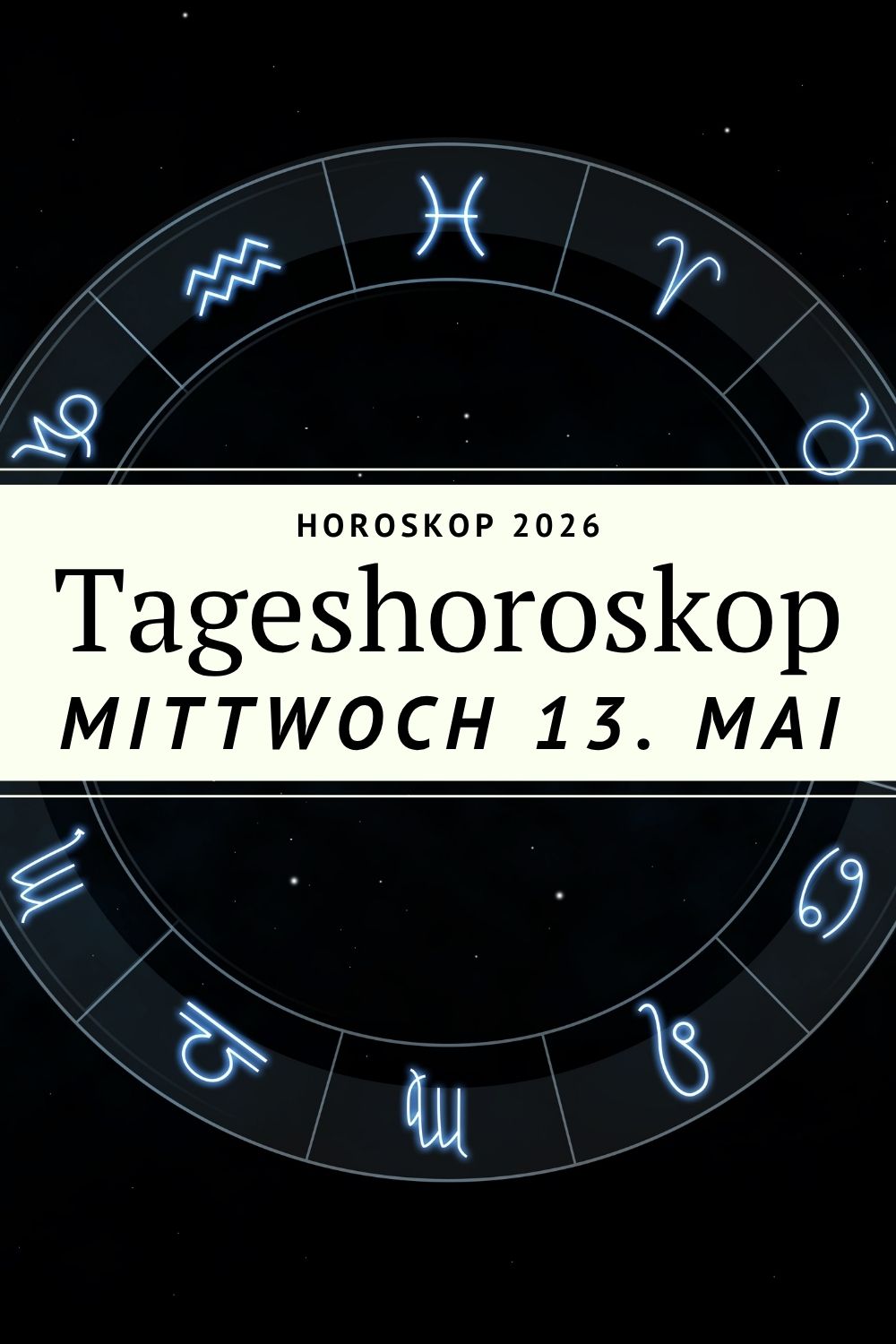 Horoskop 13 Mai 2026, Tageshoroskop 13.05.2026, Horoskop heute, Sternzeichen Horoskop, Vollmond Skorpion 2026, astrologische Prognose Mai 2026, Widder Horoskop, Stier Horoskop, Zwillinge Horoskop, Krebs Horoskop, Löwe Horoskop, Jungfrau Horoskop, Waage Horoskop, Skorpion Horoskop, Schütze Horoskop, Steinbock Horoskop, Wassermann Horoskop, Fische Horoskop, spirituelles Horoskop, Liebe und Sternzeichen, Astrologie 2026, tägliches Horoskop, deno licina Horoskop, Horoskop Mittwoch 13 Mai 2026