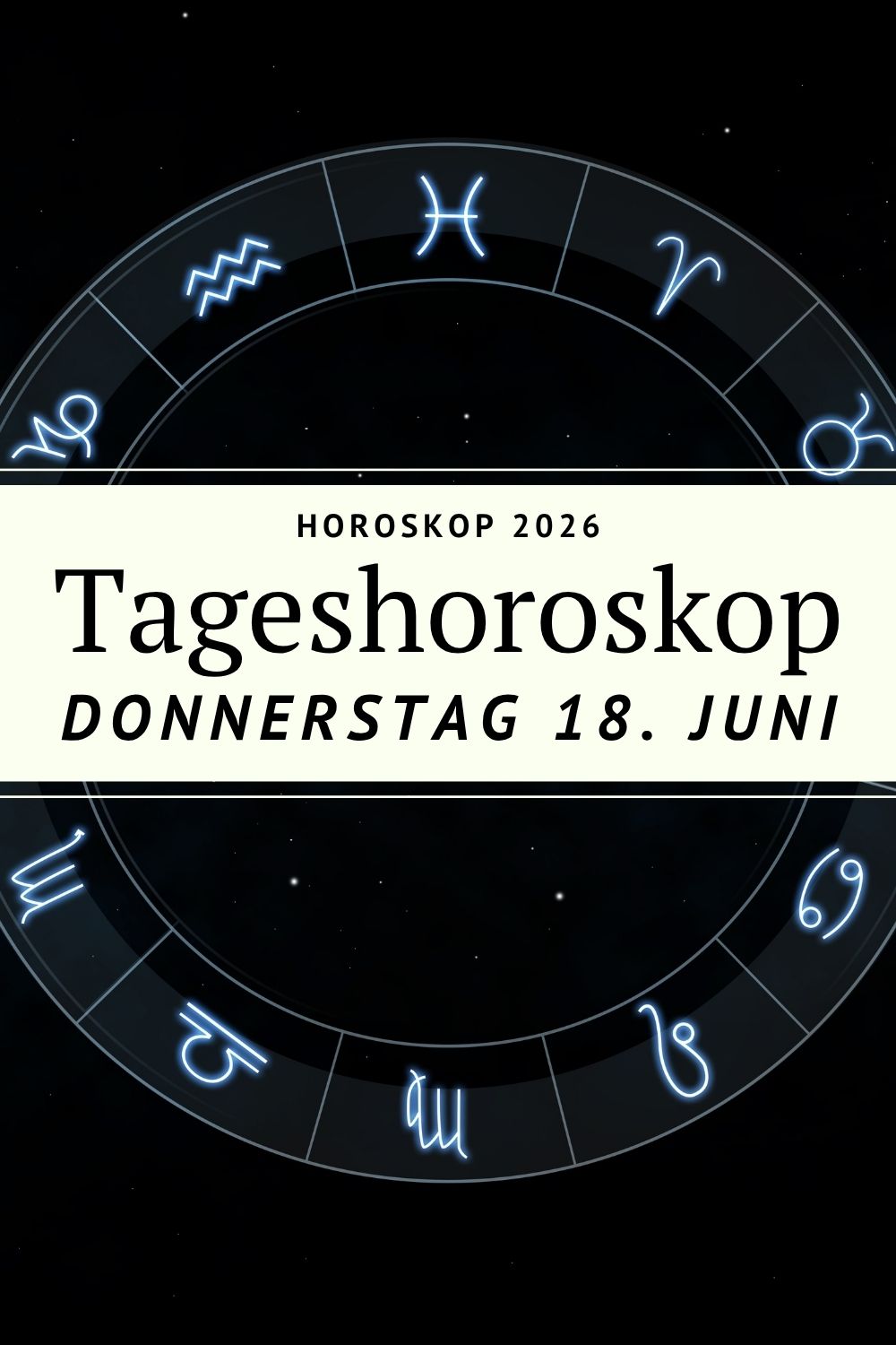 Horoskop 18 Juni 2026, Horoskop heute, Tageshoroskop 18.06.2026, Horoskop Donnerstag, Sternzeichen Horoskop, Astrologie Juni 2026, Widder Horoskop, Stier Horoskop, Zwillinge Horoskop, Krebs Horoskop, Löwe Horoskop, Jungfrau Horoskop, Waage Horoskop, Skorpion Horoskop, Schütze Horoskop, Steinbock Horoskop, Wassermann Horoskop, Fische Horoskop, Tageshoroskop heute, astrologische Vorhersage, Horoskop kostenlos, Sternzeichen heute, Jupiter im Krebs, Venus im Löwen, Merkur im Krebs, Sommersonnenwende 2026, Astrologie Deutschland, Horoskop Deno Licina