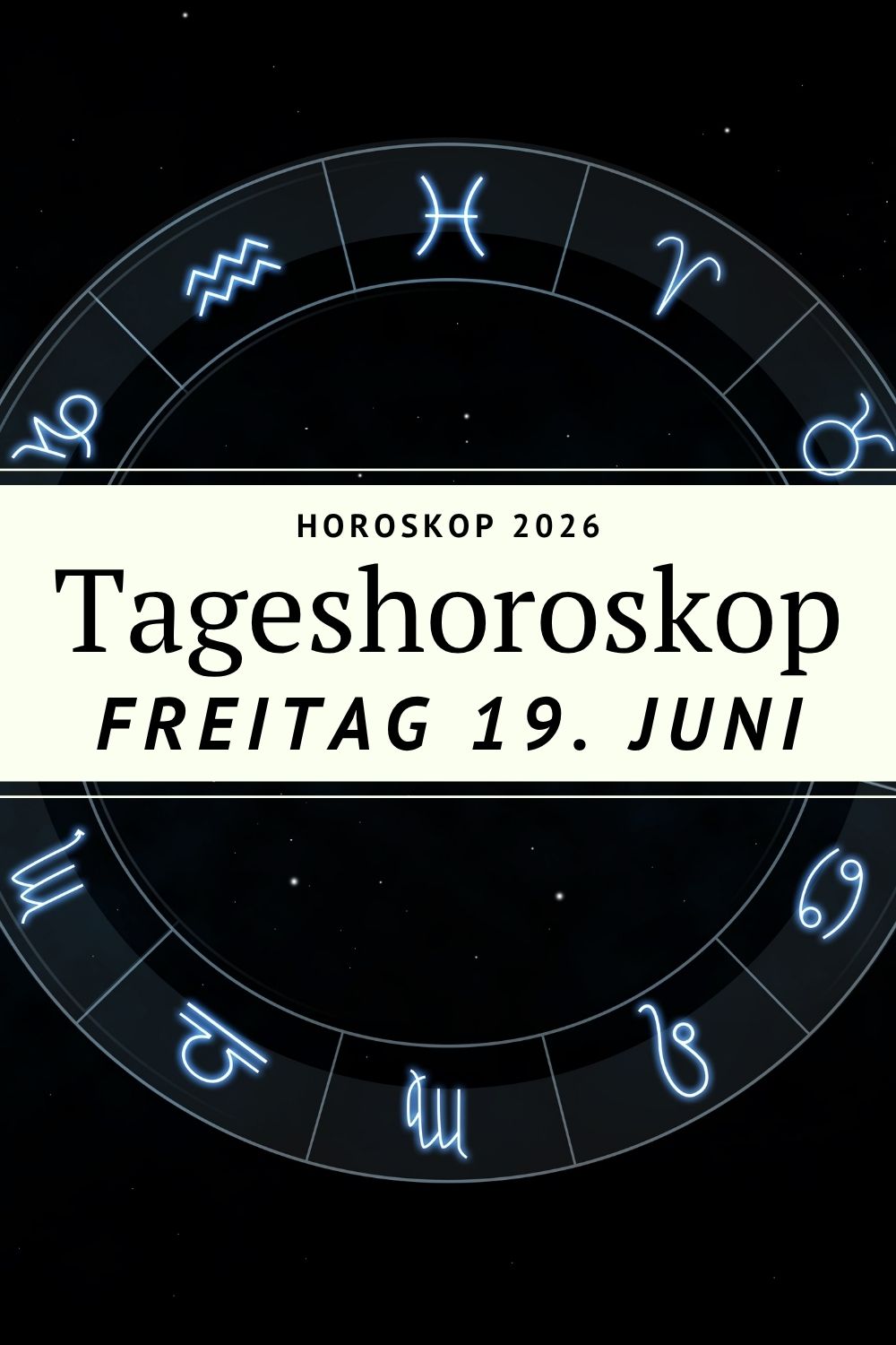Horoskop 19 Juni 2026, Horoskop heute, Tageshoroskop 19 Juni 2026, Sternzeichen heute, Horoskop Freitag 19 Juni 2026, Widder Horoskop, Stier Horoskop, Zwillinge Horoskop, Krebs Horoskop, Löwe Horoskop, Jungfrau Horoskop, Waage Horoskop, Skorpion Horoskop, Schütze Horoskop, Steinbock Horoskop, Wassermann Horoskop, Fische Horoskop, Venus im Löwen, Jupiter im Krebs, Merkur im Krebs, Zwillinge Saison, Sommersonnenwende 2026, Astrologie Juni 2026, Tageshoroskop Sternzeichen, Horoskop Liebe und Leben