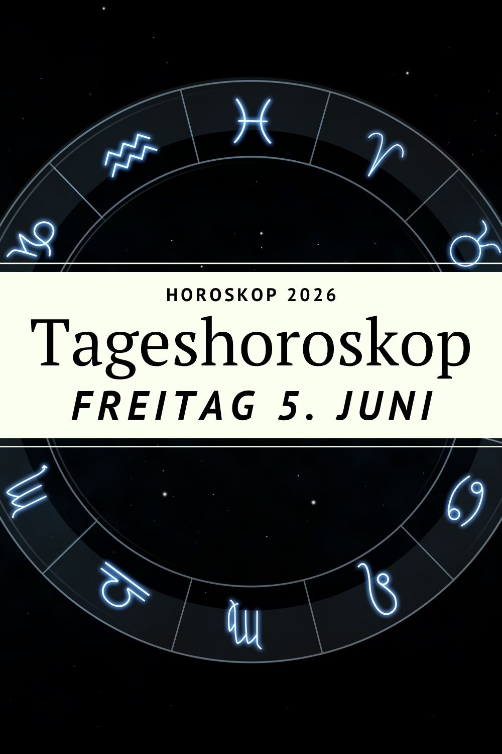 Horoskop heute, Tageshoroskop 5. Juni 2026, Horoskop Freitag 5 Juni 2026, Sternzeichen heute, Tageshoroskop alle Sternzeichen, Widder Horoskop heute, Stier Horoskop heute, Zwillinge Horoskop heute, Krebs Horoskop heute, Löwe Horoskop heute, Jungfrau Horoskop heute, Waage Horoskop heute, Skorpion Horoskop heute, Schütze Horoskop heute, Steinbock Horoskop heute, Wassermann Horoskop heute, Fische Horoskop heute, astrologische Tagesbotschaft, Horoskop Juni 2026, kostenloses Horoskop heute