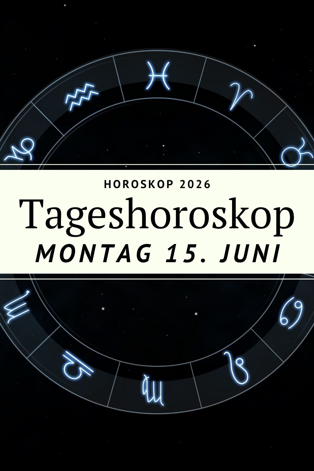 Horoskop 15. Juni 2026, Horoskop heute, Tageshoroskop 15.06.2026, Neumond Zwillinge 2026, Neumond Juni 2026, Sternzeichen Horoskop, Widder Horoskop heute, Stier Horoskop heute, Zwillinge Horoskop heute, Krebs Horoskop heute, Löwe Horoskop heute, Jungfrau Horoskop heute, Waage Horoskop heute, Skorpion Horoskop heute, Schütze Horoskop heute, Steinbock Horoskop heute, Wassermann Horoskop heute, Fische Horoskop heute, Astrologie Juni 2026, Neuanfang Sternzeichen, Horoskop Montag, kosmische Energie, astrologische Vorhersage, Sternzeichen Juni 2026, Tageshoroskop Montag