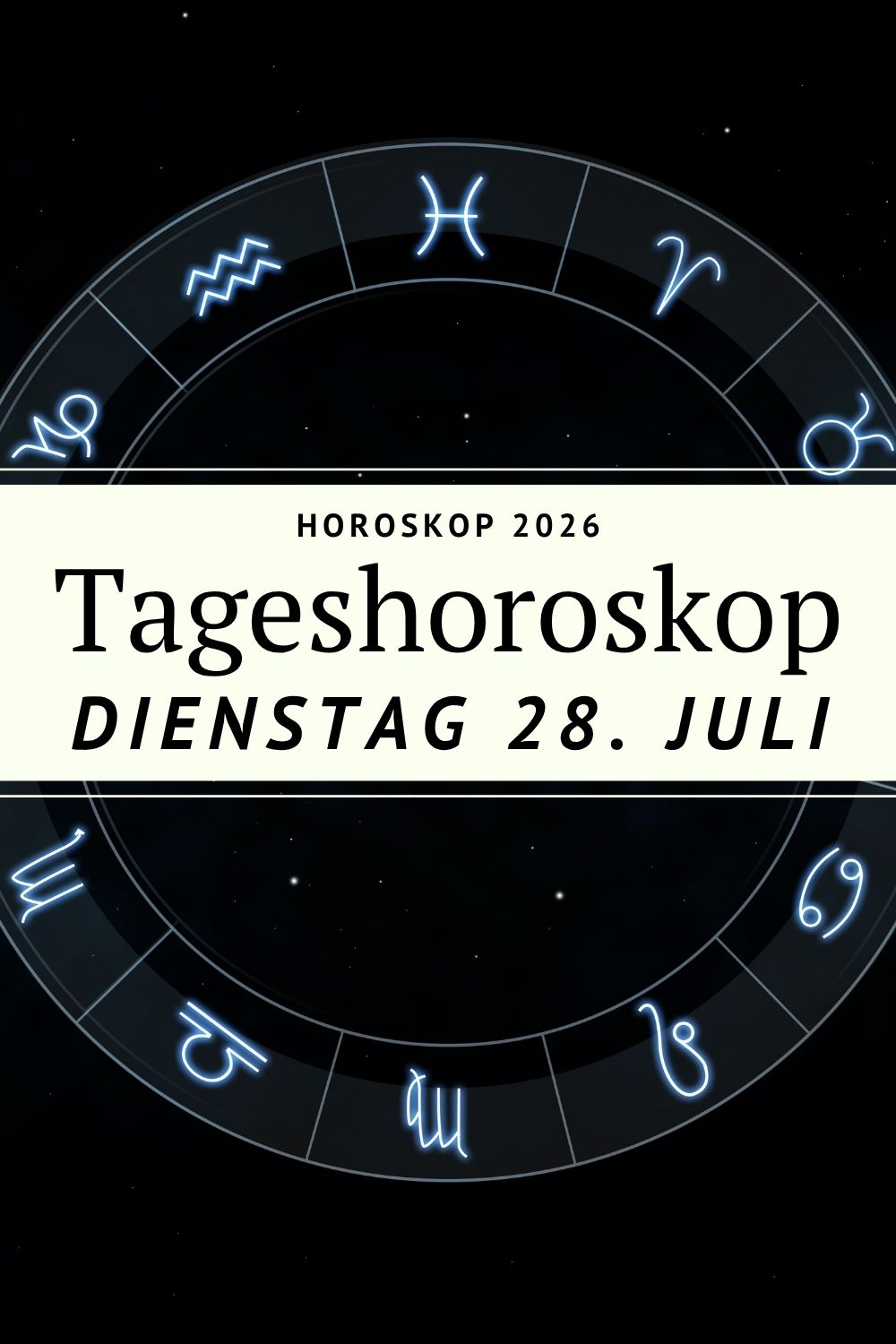 Horoskop heute, Horoskop 28. Juli 2026, Tageshoroskop, Horoskop Dienstag, Sternzeichen heute, Astrologie heute, Widder Horoskop, Stier Horoskop, Zwillinge Horoskop, Krebs Horoskop, Löwe Horoskop, Jungfrau Horoskop, Waage Horoskop, Skorpion Horoskop, Schütze Horoskop, Steinbock Horoskop, Wassermann Horoskop, Fische Horoskop, Vollmond Wassermann, Löwe Saison, Tageshoroskop 2026, Liebe Horoskop, Beruf Horoskop, Finanzhoroskop, Astrologie 2026, Horoskop alle Sternzeichen, Sternzeichen 2026, kosmische Energien, Jupiter im Löwen, Venus im Löwen