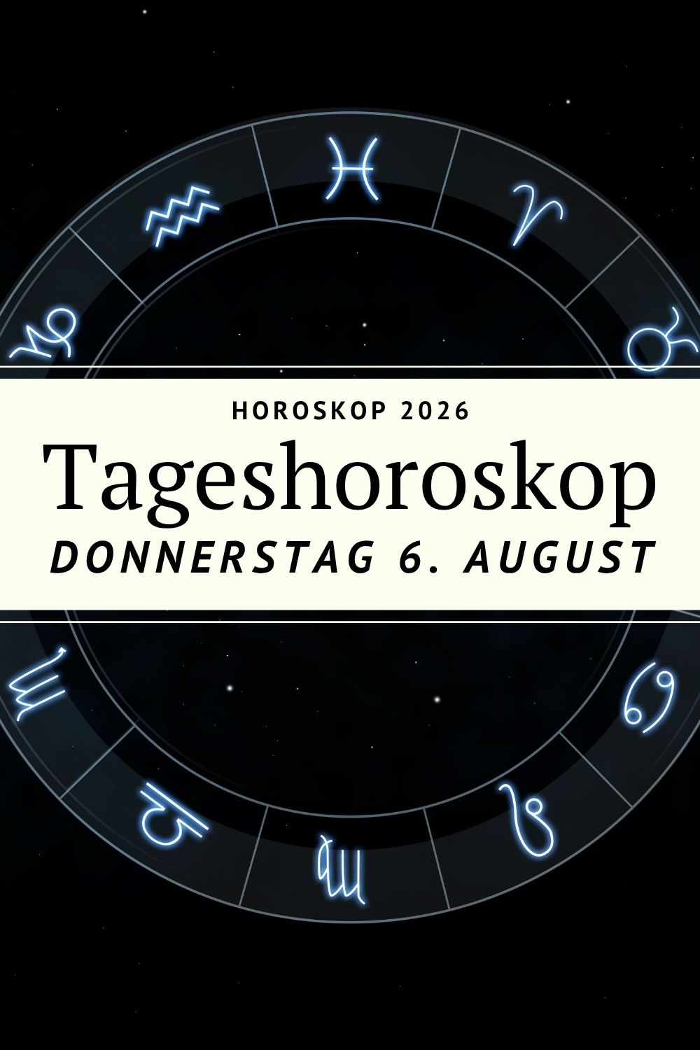 Horoskop heute, Horoskop 6. August 2026, Horoskop Donnerstag, Tageshoroskop, Sternzeichen, Astrologie heute, Horoskop Widder, Horoskop Stier, Horoskop Zwillinge, Horoskop Krebs, Horoskop Löwe, Horoskop Jungfrau, Horoskop Waage, Horoskop Skorpion, Horoskop Schütze, Horoskop Steinbock, Horoskop Wassermann, Horoskop Fische, Tageshoroskop heute, Astrologie August 2026, Letztes Viertel Mond, Mondphase August 2026, Sonnenfinsternis Löwe 2026, Jupiter im Löwen, Venus im Löwen, Saturn im Widder, Neptun im Widder, Uranus in den Zwillingen, Pluto rückläufig Wassermann, kosmische Energien, Neuanfang, Loslassen, Sternzeichen heute, Zukunft, spirituelles Horoskop, Horoskop kostenlos, deno licina, deno-licina.com