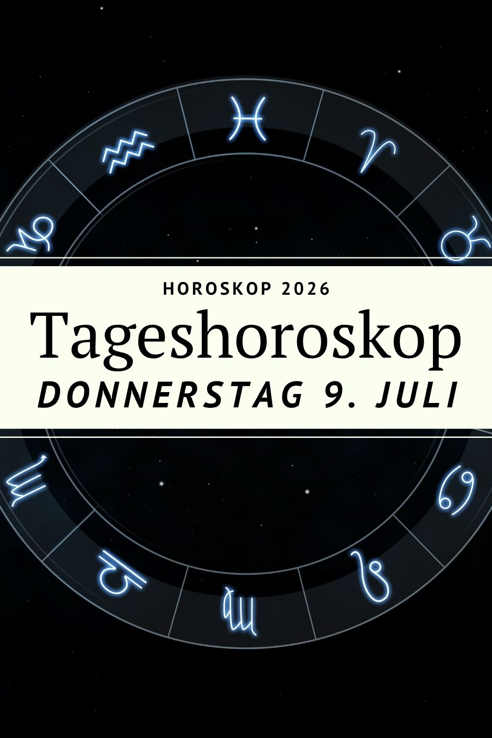 Horoskop heute, Horoskop 9. Juli 2026, Horoskop Donnerstag, Tageshoroskop, Sternzeichen heute, Widder Horoskop, Stier Horoskop, Zwillinge Horoskop, Krebs Horoskop, Löwe Horoskop, Jungfrau Horoskop, Waage Horoskop, Skorpion Horoskop, Schütze Horoskop, Steinbock Horoskop, Wassermann Horoskop, Fische Horoskop, Tageshoroskop heute, Astrologie 2026, Merkur rückläufig Krebs, Jupiter im Löwen, Venus im Löwen, Mars in den Zwillingen, Uranus Zwillinge, Saturn im Widder, Neptun im Widder, Pluto rückläufig Wassermann, Neumond Krebs Juli 2026, Mondphase Juli 2026, Loslassen, Neuanfang, Liebe Horoskop, Beruf Horoskop, Glück Sternzeichen, Horoskop kostenlos, Astrologie Deutschland, deno licina Horoskop, Horoskop alle Sternzeichen, spirituelles Horoskop, Tagesenergie 9. Juli 2026