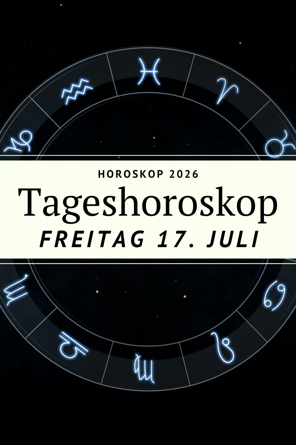Horoskop 17. Juli 2026, Horoskop Freitag, Tageshoroskop, Horoskop heute, Sternzeichen, Astrologie, Widder Horoskop, Stier Horoskop, Zwillinge Horoskop, Krebs Horoskop, Löwe Horoskop, Jungfrau Horoskop, Waage Horoskop, Skorpion Horoskop, Schütze Horoskop, Steinbock Horoskop, Wassermann Horoskop, Fische Horoskop, Merkur rückläufig, Neumond Krebs, Jupiter Löwe, Krebs Saison, Vollmond Wassermann, Liebe Horoskop, Beruf Horoskop, Glück Horoskop, Tagesenergie, Astrologie 2026, Deno Licina Horoskop, Horoskop Deutschland