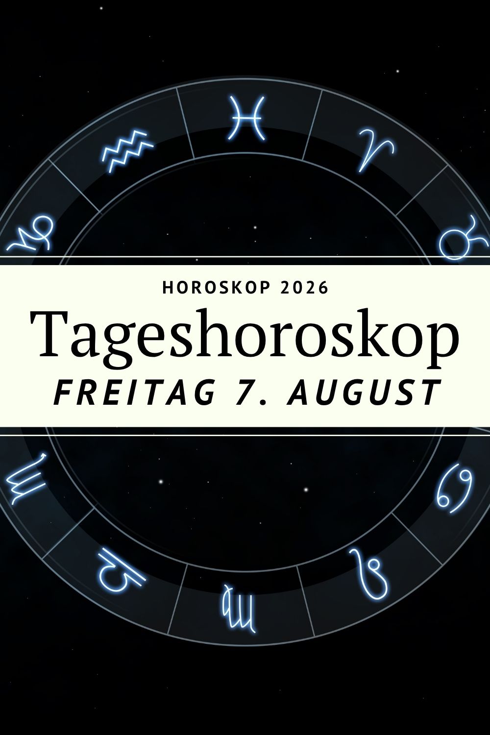 Horoskop heute, Horoskop 7. August 2026, Horoskop Freitag, Tageshoroskop, Tageshoroskop heute, Sternzeichen Horoskop, Astrologie heute, Horoskop Liebe, Horoskop Beruf, Horoskop Finanzen, Horoskop Gesundheit, Widder Horoskop, Stier Horoskop, Zwillinge Horoskop, Krebs Horoskop, Löwe Horoskop, Jungfrau Horoskop, Waage Horoskop, Skorpion Horoskop, Schütze Horoskop, Steinbock Horoskop, Wassermann Horoskop, Fische Horoskop, Mondphase August 2026, Löwe Saison, Sonne Jupiter Löwe, Venus im Löwen, Saturn im Widder, Neptun im Widder, Uranus Zwillinge, Pluto rückläufig Wassermann, Sonnenfinsternis August 2026, Astrologie August 2026, Tagesenergie, kosmische Botschaft, Horoskop Deno Licina, deno-licina.com