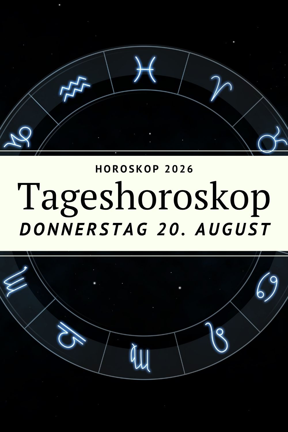 Horoskop 20. August 2026, Horoskop heute, Tageshoroskop, Horoskop Donnerstag, Horoskop August 2026, Tageshoroskop 20. August 2026, Sternzeichen Horoskop, Horoskop alle Sternzeichen, Astrologie August 2026, astrologische Vorhersage, Liebe Horoskop, Liebeshoroskop, Mondhoroskop, Erstes Viertel Mond, Löwe Horoskop, Widder Horoskop, Stier Horoskop, Zwillinge Horoskop, Krebs Horoskop, Jungfrau Horoskop, Waage Horoskop, Skorpion Horoskop, Schütze Horoskop, Steinbock Horoskop, Wassermann Horoskop, Fische Horoskop