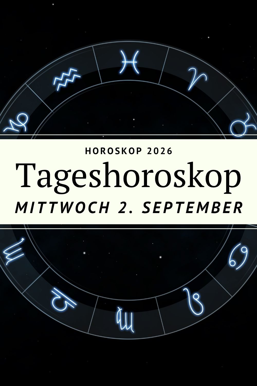 Horoskop 2. September 2026, Tageshoroskop 2. September 2026, Horoskop Mittwoch, Tageshoroskop Mittwoch, Horoskop heute, Sternzeichen Horoskop, Horoskop September 2026, Astrologie September 2026, Tageshoroskop alle Sternzeichen, Liebe Horoskop, Beruf Horoskop, Merkur Jungfrau, Venus Waage, Jupiter Löwe, Mars Krebs, Sternzeichen heute