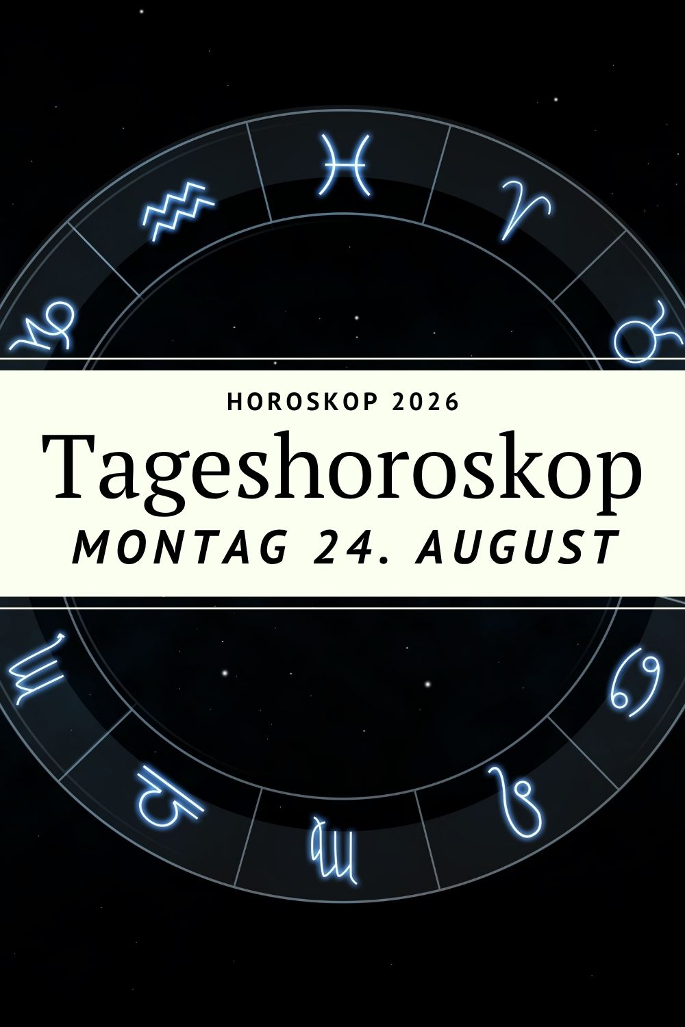 Horoskop 24. August 2026, Horoskop heute, Tageshoroskop 24. August 2026, Tageshoroskop heute, Horoskop Montag, Montag Horoskop, Horoskop August 2026, Tageshoroskop August 2026, Sternzeichen heute, Astrologie heute, Horoskop Liebe, Liebeshoroskop heute, Horoskop Beruf, Horoskop Finanzen, Widder Horoskop, Stier Horoskop, Zwillinge Horoskop, Krebs Horoskop, Löwe Horoskop, Jungfrau Horoskop, Waage Horoskop, Skorpion Horoskop, Schütze Horoskop, Steinbock Horoskop, Wassermann Horoskop, Fische Horoskop, Mondfinsternis August 2026, Mondfinsternis Fische, Jupiter im Löwen, Venus in der Waage, Mars im Krebs