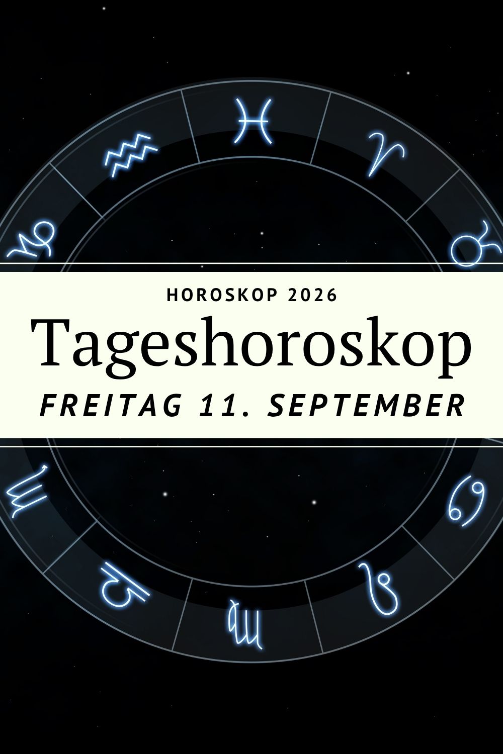 Horoskop 11. September 2026, Tageshoroskop 11. September 2026, Horoskop Freitag, Tageshoroskop Freitag, Horoskop heute, Tageshoroskop heute, Neumond Jungfrau 2026, Neumond 11. September 2026, Sternzeichen Horoskop, Horoskop alle Sternzeichen, Astrologie September 2026, Jungfrau Neumond, astrologische Energie, Liebe Horoskop, Beziehung Horoskop, Widder Horoskop, Stier Horoskop, Zwillinge Horoskop, Krebs Horoskop, Löwe Horoskop, Jungfrau Horoskop, Waage Horoskop, Skorpion Horoskop, Schütze Horoskop, Steinbock Horoskop, Wassermann Horoskop, Fische Horoskop