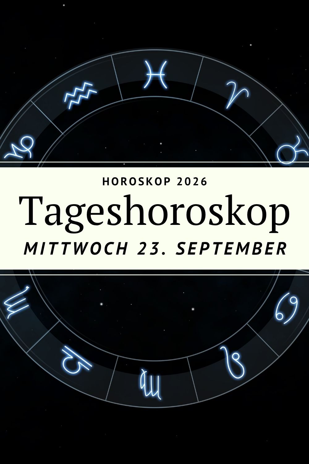 Tageshoroskop 23. September 2026, Horoskop Mittwoch 23. September 2026, Horoskop heute, Tageshoroskop für alle Sternzeichen, Mittwochshoroskop, Waage-Saison 2026, Herbst-Tagundnachtgleiche 2026, Sternzeichen Horoskop September 2026, Horoskop Liebe, Horoskop Beruf, Horoskop Finanzen, astrologische Tagesvorschau, Tagesbotschaft Sternzeichen
