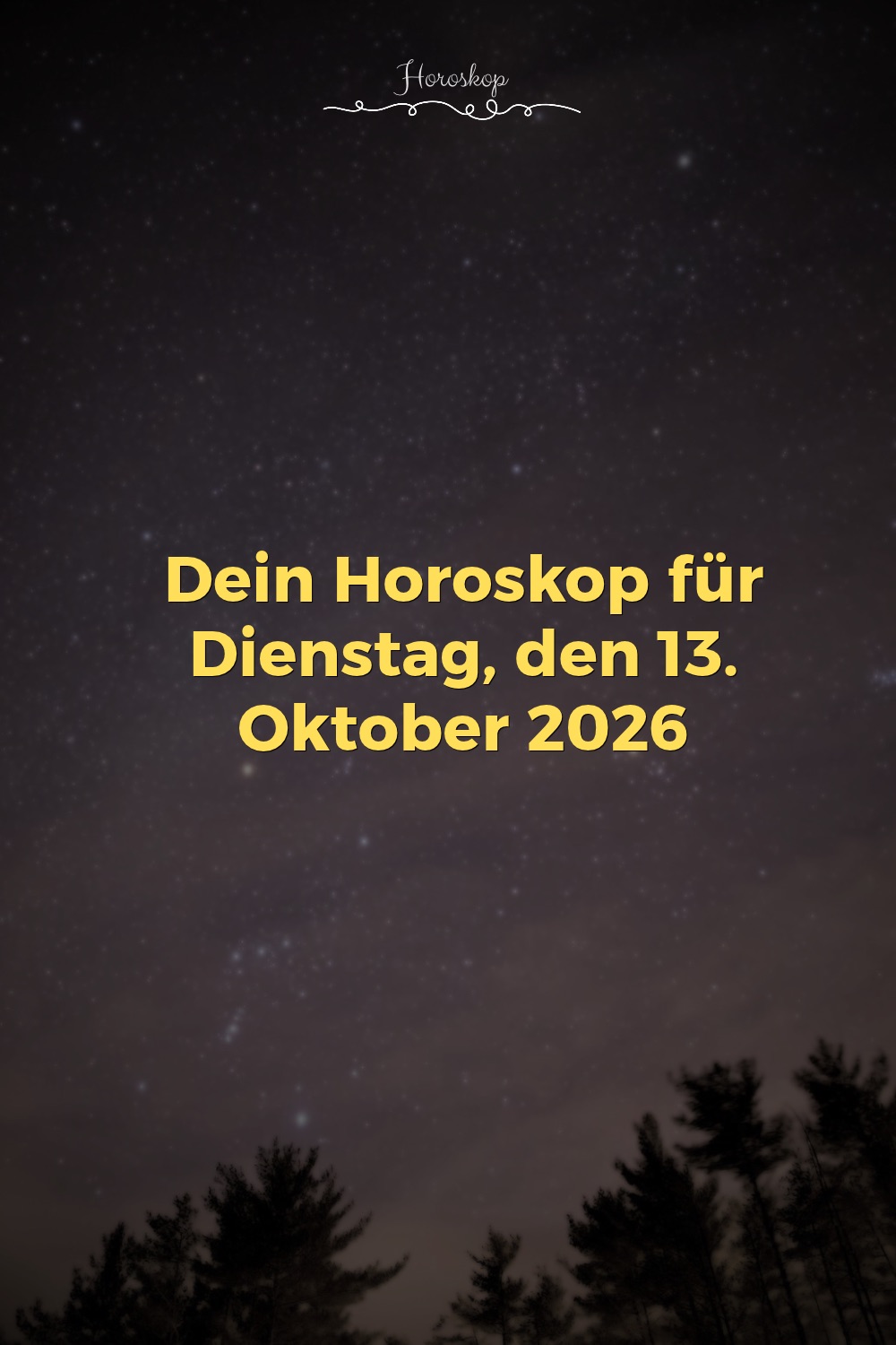 Horoskop 13. Oktober 2026, Tageshoroskop 13. Oktober 2026, Horoskop Dienstag, Dienstagshoroskop, Horoskop heute, Tageshoroskop heute, Horoskop für alle Sternzeichen, Sternzeichen Horoskop, Liebe, Beruf, Finanzen, Astrologie 2026